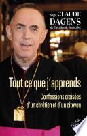 Tout ce que j'apprends - Confessions croisées d'un chrétien et d'un citoyen