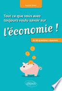 Tout ce que vous avez toujours voulu savoir sur l'économie ! En 50 questions-réponses