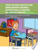 TOUT CE QUE VOUS ET VOS ENSEIGANTS DEVRIEZ SAVOIR SUR LE CERVEAU EN APPRENTISSAGE