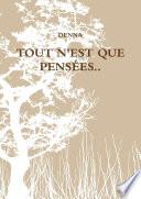 TOUT N'EST QUE PENSÉES..