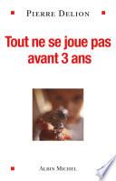 Tout ne se joue pas avant 3 ans