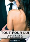 Tout pour lui – 11 (Milliardaire et dominateur)