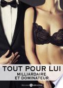 Tout pour lui – 12 (Milliardaire et dominateur)