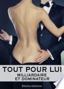 Tout pour lui – 2 (Milliardaire et dominateur)