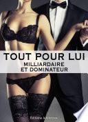 Tout pour lui – 4 (Milliardaire et dominateur)