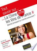 Tout savoir sur... La Chine aime les vins de France