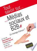 Tout savoir sur... Médias sociaux et B2B