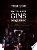 Tout sur les gins du Québec