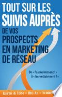 Tout Sur les Suivis Auprès de Vos Prospects en Marketing de Réseau