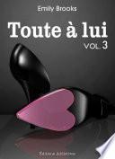 Toute à lui - Volume 3