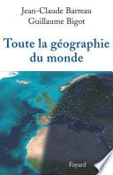 Toute la géographie du monde