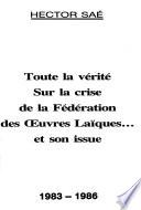 Toute la vérité sur la crise de la Fédération de œuvres laïques--- et son issue, 1983-1986