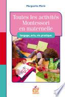 Toutes les activités Montessori en maternelle : langage, arts, vie pratique