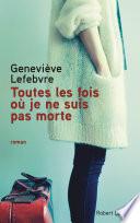 Toutes les fois où je ne suis pas morte