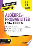 Toutes les maths – Algèbres et Probabilités en 62 fiches
