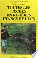 Toutes les pêches en rivières, étangs et lacs