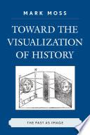 Toward the Visualization of History