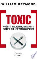 Toxic. Obésité, malbouffe, maladies... Enquête sur les vrais coupables