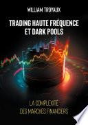 Trading Haute Fréquence et Dark Pools : La Complexité des Marchés Financiers