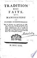 Tradition des faits qui manifestent le système d'indépendance que les évêques ont opposé dans les différens siécles aux principes invariables de la justice souveraine du Roi ...