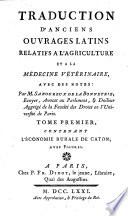 Traduction d'anciens ouvrages latins relatifs a l'agriculture et a la médécine vétérinaire avec des notes: par M. Saboureux de la Bonnetrie ..