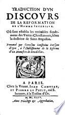 Traduction d'un discours de la réformation de l'homme intérieur. Où sont établis les véritables fondements des vertus chrestiennes, selon la doctrine de Saint Augustin. Prononcé par Cornélius Janssenius evesque d'Ipre, à l'establissement de la réforme d'un monastère de Bénédictins
