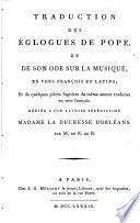 Traduction des églogues de Pope, et de son Ode sur la musique, en vers françois et latins; et de quelques pièces fugitives du même auteur traduites en vers françois ... par M. de R. de B. [i.e. H. de Rocquigny de Bulonde.]