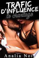 Trafic d'Influence...Le Chantage (New Romance, Suspense, Alpha Male, Domination)