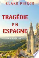 Tragédie en Espagne (Un an en Europe – Livre 4)