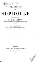 Tragédies de Sophocle, traduites [in prose] du grec, par M. Artaud ... Neuvième édition, etc