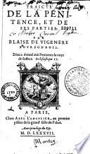 Traicté de la penitence, et de ses parties: par Blaise de Vigenere Bourbonnois...