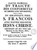 Traicté des conformitez du disciple avec son maistre; c'est à dire, du sérahique père S. François avec nostre seigneur Jesus Christ, contenant en soy tovs les mysteres de leur passion, mort, resurrection, & c