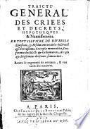Traicté general des criées et decrets, hypotheques&nantissemens .. Reueu&augmenté de nouueau,&vne table des matieres