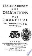 Traite abrege des obligations des chretiens par l'auteur des livres de la vie monastique. (Armand Jean Baptiste Le Bouthilier de Rance]