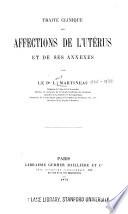 Traité clinique des affections de l'utérus et de ses annexes. v. 1-2