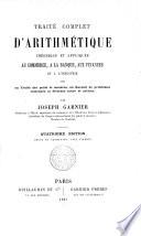 Traité complet d'arithmétique théorique et appliquée au commerce, a la banque, aux finances et a l' industrie...
