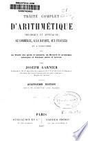 Traité complet d'arithmétique théorique et appliquée au commerce, a la banque, aux finances et a l' industrie...