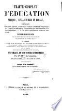 Traité complet d'Éducation physique, intellectuelle et morale ... Avec tableaux ... Par J. Rey ..., avec la coopération de M. J. A. Barré