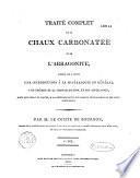 Traité complet de la chaux carbonatée et de l'arragonite, auquel on a joint une introduction à la minéralogie en général, une théorie de la cristallisation et son application...