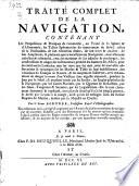 Traité complet de la navigation ... Nouvellement revû, corrigé & augmenté par l'auteur de plusieurs manieres de naviger par de nouvelles echelles, etc