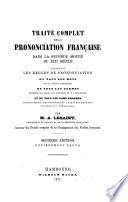 Traité complet de la prononciation française dans la seconde moitié du XIXe siècle