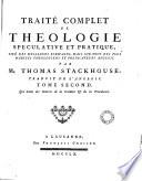 Traite complet de theologie speculative et pratique, tres des meilleurs ecrivains ... Par mr. Thomas Stackhouse, traduit de l'anglois. Tome premier -cinquieme!