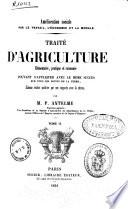Traité d'agriculture élémentaire, pratique et raisonée...