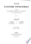 Traité d'anatomie topographique comprenant les principales applications a la pathologie et a la médecine opératoire