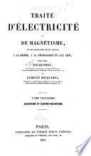 Traité d'électricité et de magnétisme et des applications de ces sciences à la chimie, à la physiologie et aux arts: Magnétisme et électro-magnétisme