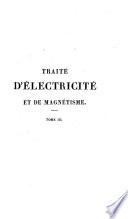 Traité d'électricité et de magnetisme, et des applications de ces sciences a la chimie....