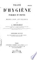 Traité d'hygiène publique et privée basée sur l'étiologie