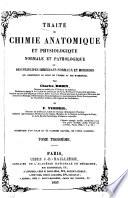 Traité de chimie anatomique et physiologique normale et pathologique, ou, Des principes immédiats normaux et morbides