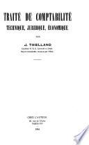 Traité de comptabilité technique, juridique, économique