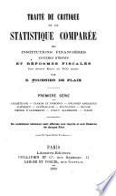 Traité de critique et de statistique comparée des institutions financières, systemes d'impots et réformes fiscales des divers états au XIXe siècle. 1. sér